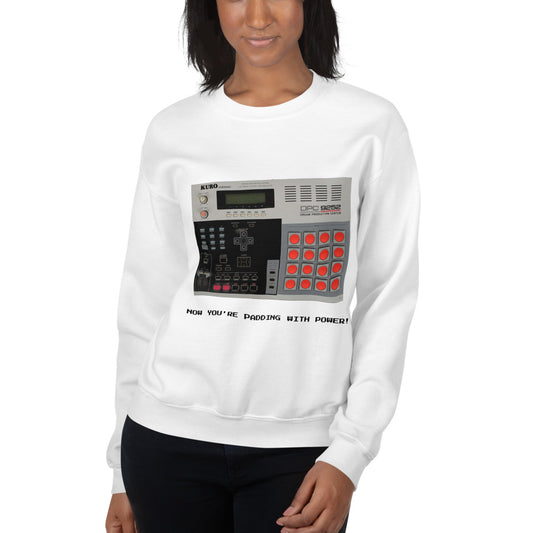 NOW YOU'RE PADDING WITH POWER WOMEN'S SWEATSHIRT