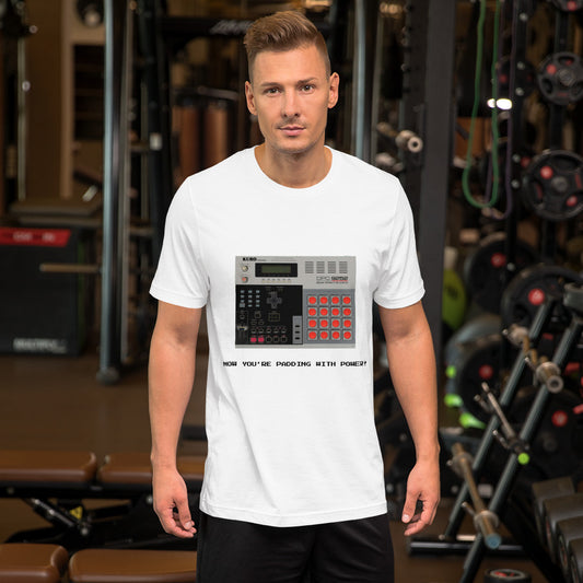 NOW YOU'RE PADDING WITH POWER MEN'S T-SHIRT